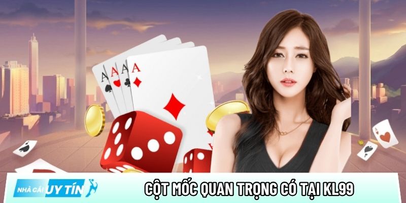 Các cột mốc quan trọng có tại nhà cái trực tuyến KL99