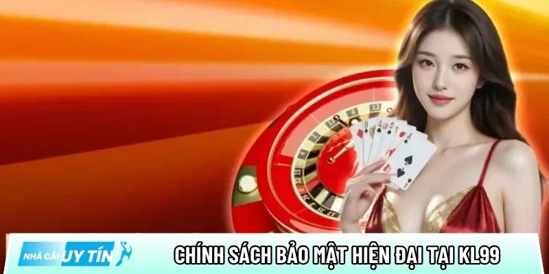 Chính sách bảo mật hiện đại, an toàn tại nhà cái uy tín KL99