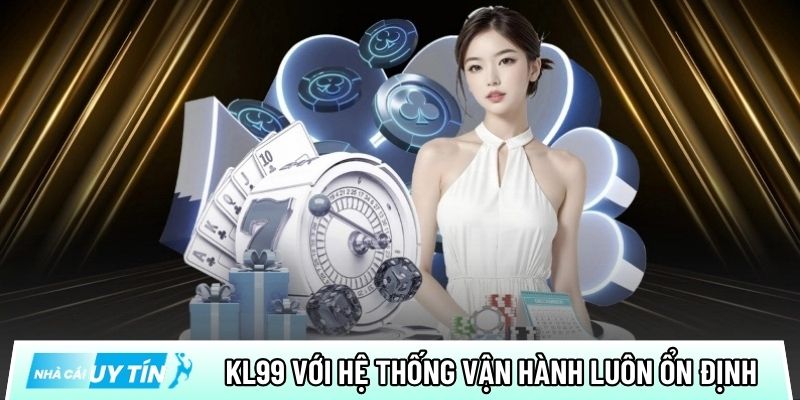 KL99 nhà cái trực tuyến với hệ thống vận hành luôn ổn định