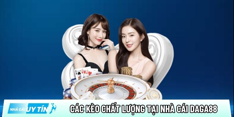 Tổng hợp các loại kèo siêu chất lượng tại nhà cái Daga88