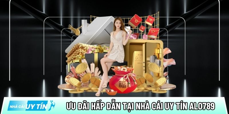 Ưu đãi hấp dẫn và chính sách thưởng nổi bật tại nhà cái uy tín Alo789